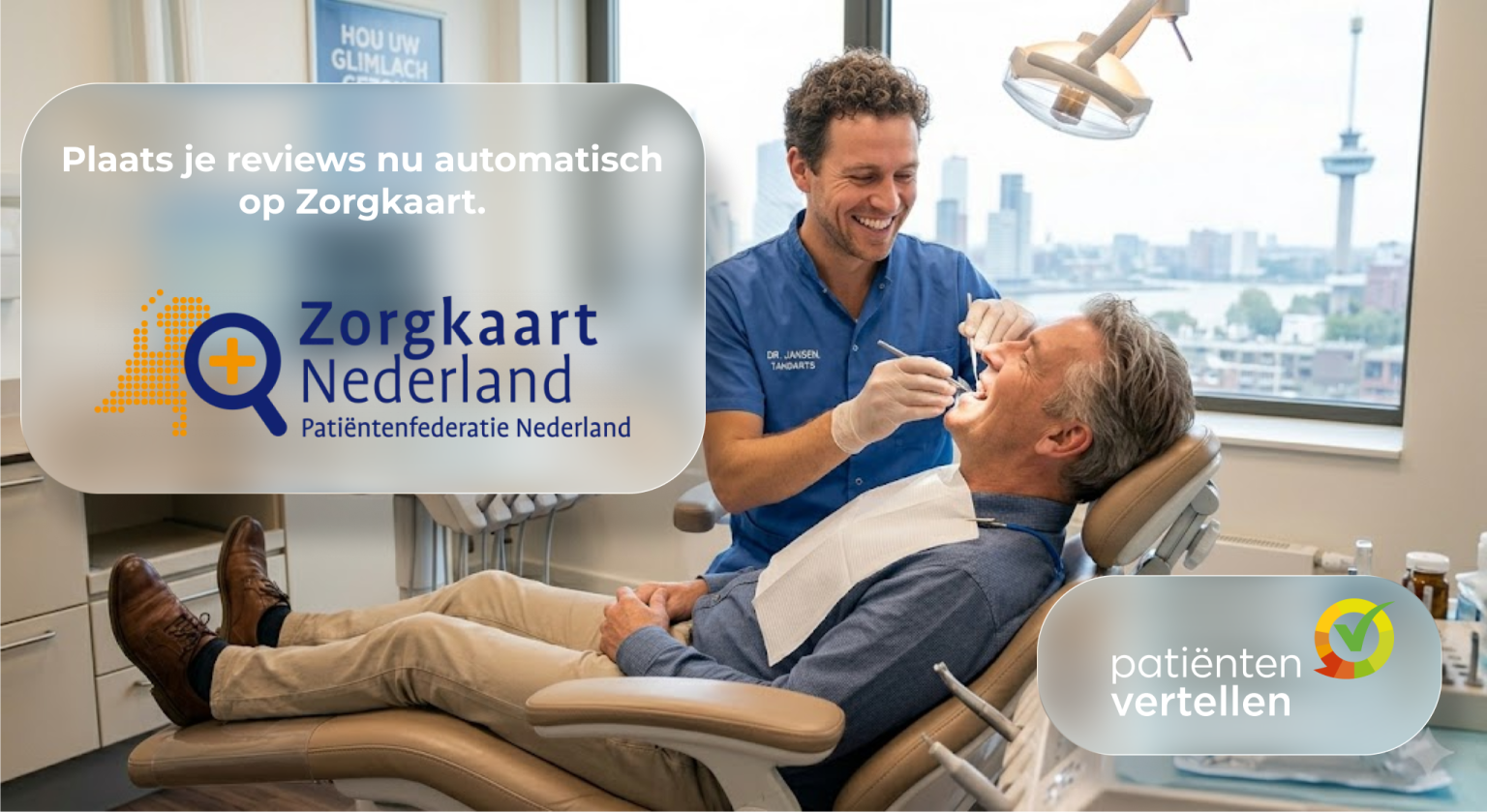 Een lachende tandarts behandelt een patiënt in een moderne praktijk met uitzicht op de skyline van Rotterdam. In beeld staan de logo's van Zorgkaart Nederland en Patiëntenvertellen met de tekst: 'Plaats je reviews nu automatisch op Zorgkaart'.